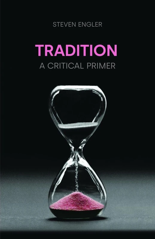 Tradition: A Critical Primer (Concepts in the Study of Religion)