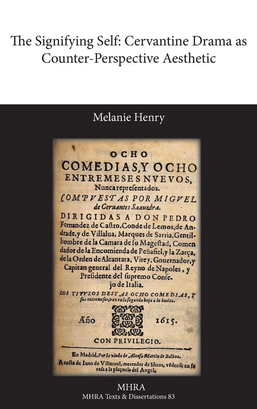 The Signifying Self: Cervantine Drama as Counter-Perspective Aesthetic: 83 (Texts and Dissertations- Modern Humanities Research Assoc) - Image 1