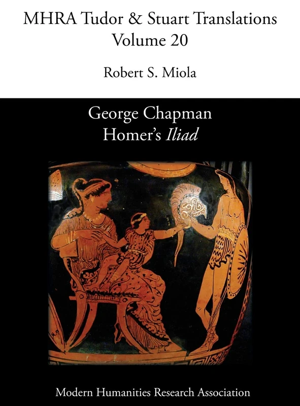 George Chapman, Homer's 'Iliad': 20 (Mhra Tudor & Stuart Translations)