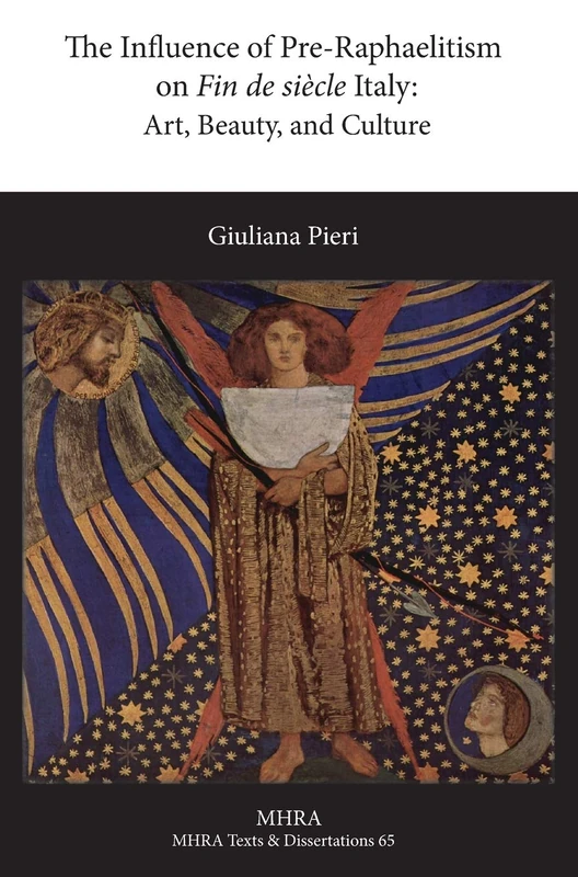 The Influence of Pre-Raphaelitism on Fin-de-Siècle Italy: Art, Beauty, and Culture: 65 (MHRA Texts and Dissertations) - Image 1