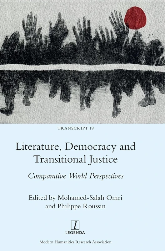 Literature, Democracy and Transitional Justice: Comparative World Perspectives: 19 (Transcript)