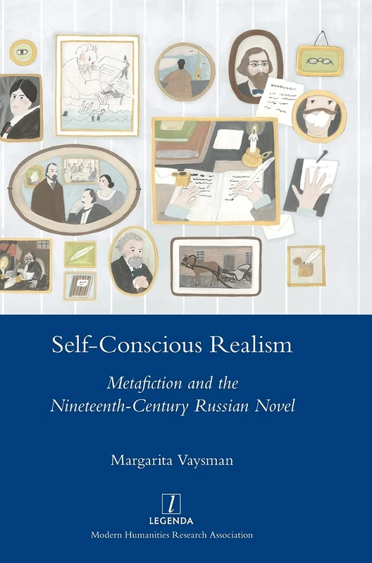 Self-Conscious Realism: Metafiction and the Nineteenth-Century Russian Novel (Legenda)