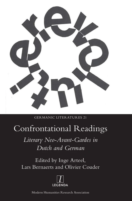 Confrontational Readings: Literary Neo-Avant-Gardes in Dutch and German: 21 (Germanic Literatures)