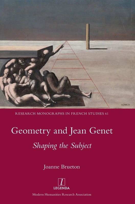 Geometry and Jean Genet: Shaping the Subject: 61 (Research Monographs in French Studies)