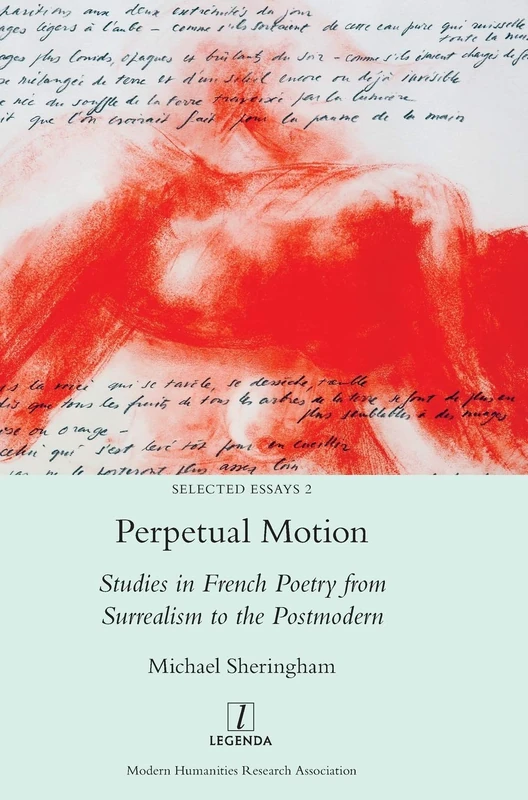 Perpetual Motion: Studies in French Poetry from Surrealism to the Postmodern: 2 (Selected Essays)