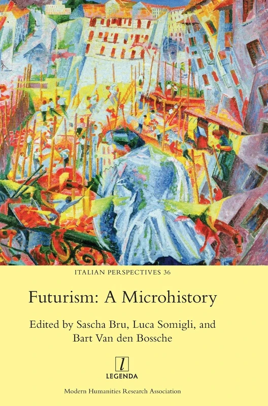 Futurism: A Microhistory: 36 (Italian Perspectives)