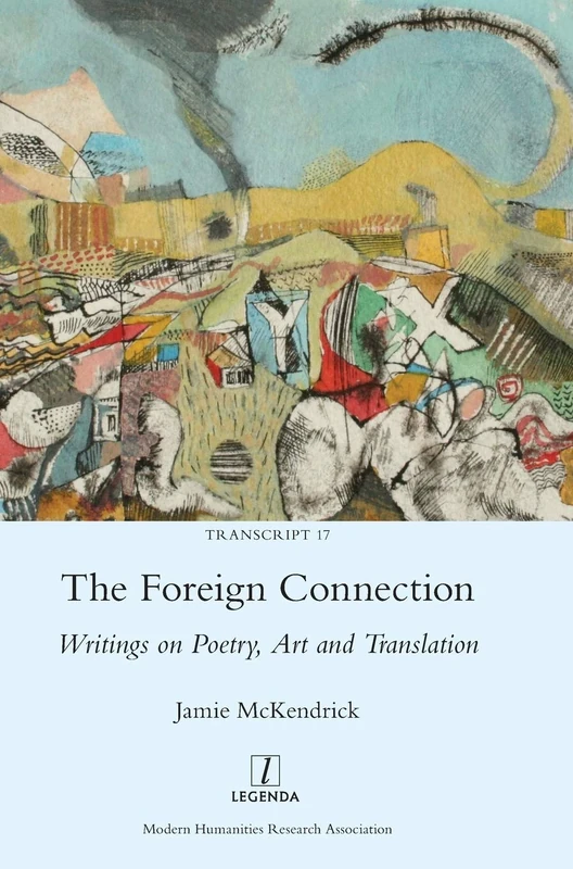 The Foreign Connection: Writings on Poetry, Art and Translation: 17 (Transcript)