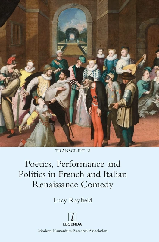 Poetics, Performance and Politics in French and Italian Renaissance Comedy: 18 (Transcript) - Image 1