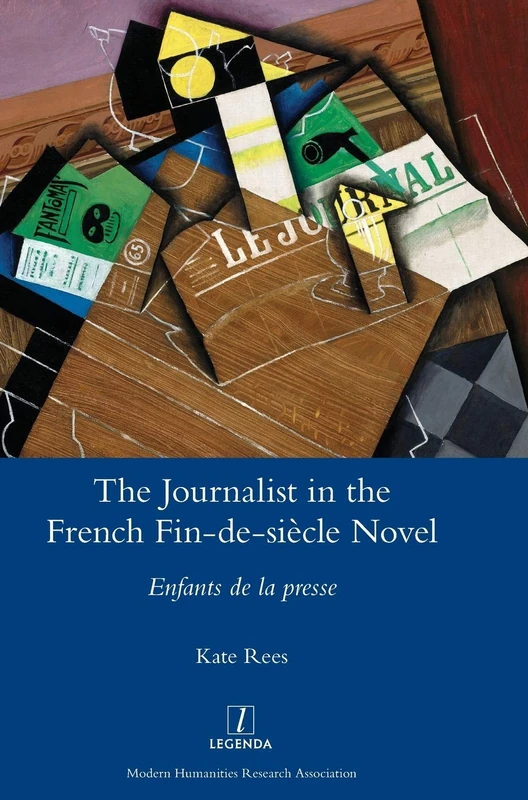 The Journalist in the French Fin-de-siècle Novel: Enfants de la presse (Legenda) - Image 1