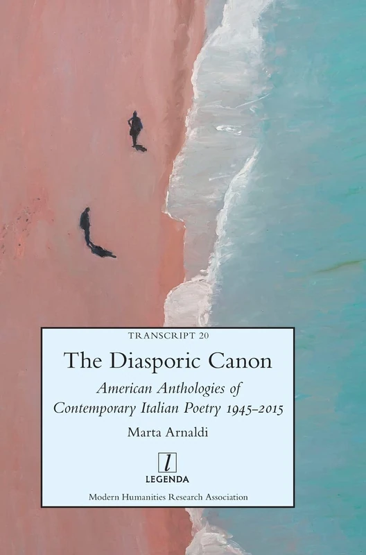 The Diasporic Canon: American Anthologies of Contemporary Italian Poetry 1945-2015: 20 (Transcript)