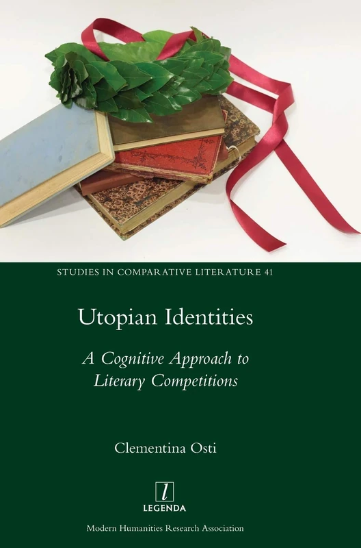 Utopian Identities: A Cognitive Approach to Literary Competitions: 41 (Studies in Comparative Literature)