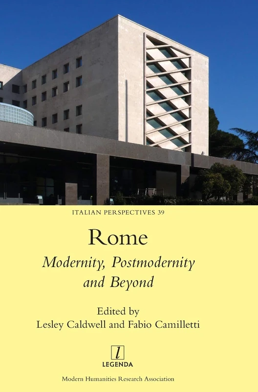 Rome: Modernity, Postmodernity and Beyond: 39 (Italian Perspectives)