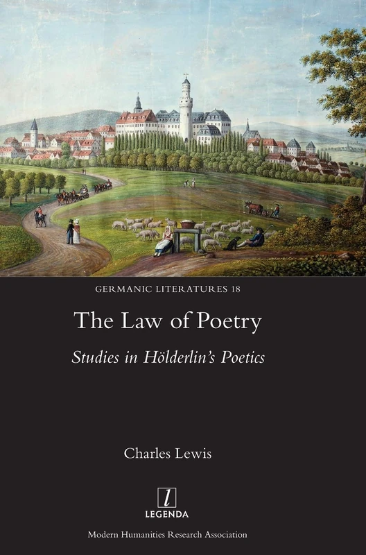 The Law of Poetry: Studies in Hölderlin's Poetics: 18 (Germanic Literatures)