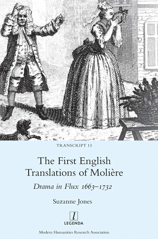 The First English Translations of Molière: Drama in Flux 1663-1732: 13 (Transcript)