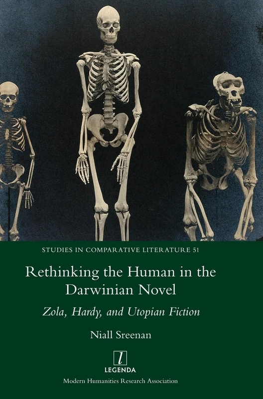 Rethinking the Human in the Darwinian Novel: Zola, Hardy, and Utopian Fiction: 51 (Studies in Comparative Literature)