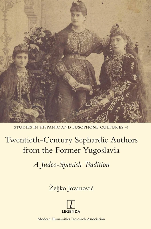 Twentieth-Century Sephardic Authors from the Former Yugoslavia: A Judeo-Spanish Tradition: 41 (Studies in Hispanic and Lusophone Cultures) - Image 1