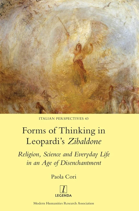 Forms of Thinking in Leopardi's Zibaldone: Religion, Science and Everyday Life in an Age of Disenchantment: 43 (Italian Perspectives)