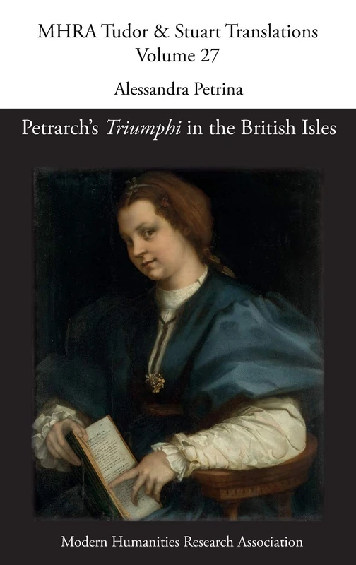 Petrarch's 'Triumphi' in the British Isles: 27 (Mhra Tudor & Stuart Translations)