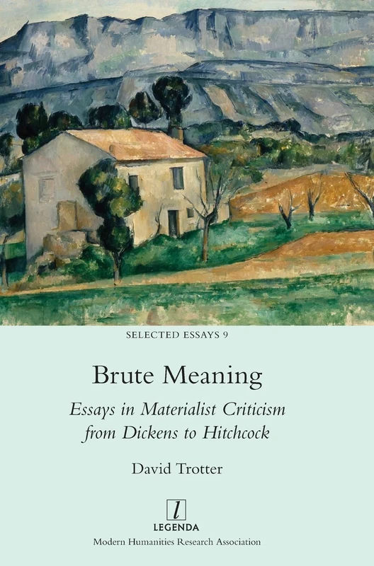 Brute Meaning: Essays in Materialist Criticism from Dickens to Hitchcock: 9 (Selected Essays) - Image 1