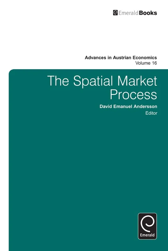The Spatial Market Process: 16 (Advances in Austrian Economics, 16) - Image 1