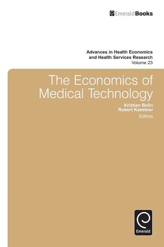 The Economics of Medical Technology: 23 (Advances in Health Economics and Health Services Research, 23)