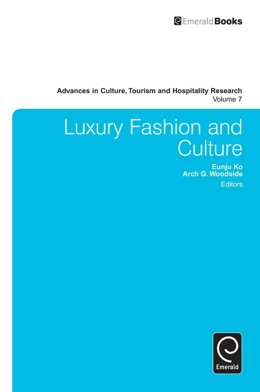 Luxury Fashion and Culture: 7 (Advances in Culture, Tourism and Hospitality Research, 7)