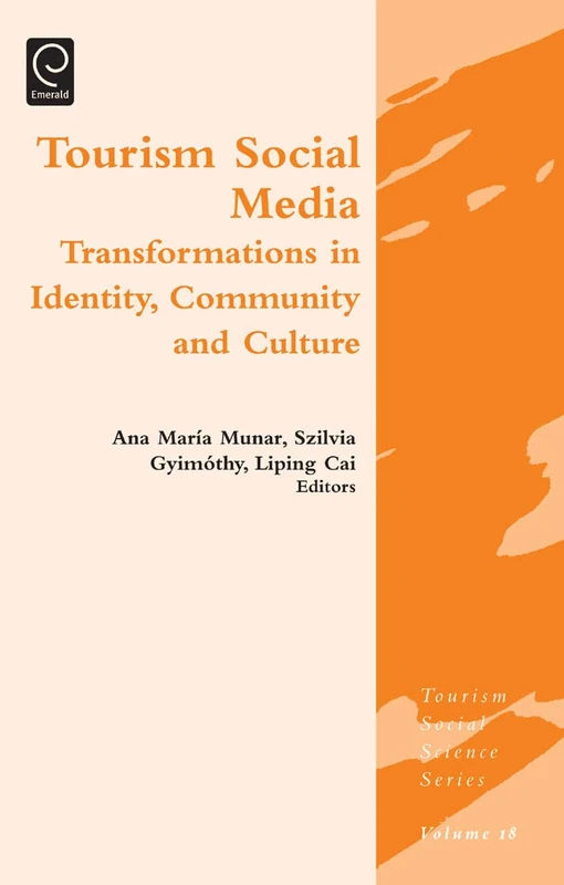 Tourism Social Media: Transformations in Identity, Community and Culture: 18 (Tourism Social Science Series, 18)