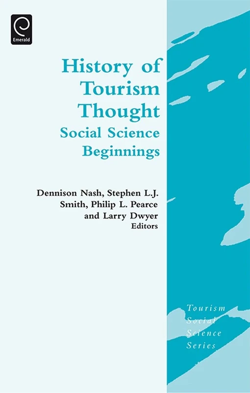 History of Tourism Thought: Social Science Beginnings: 9,13,15,16 (Tourism Social Science Series)