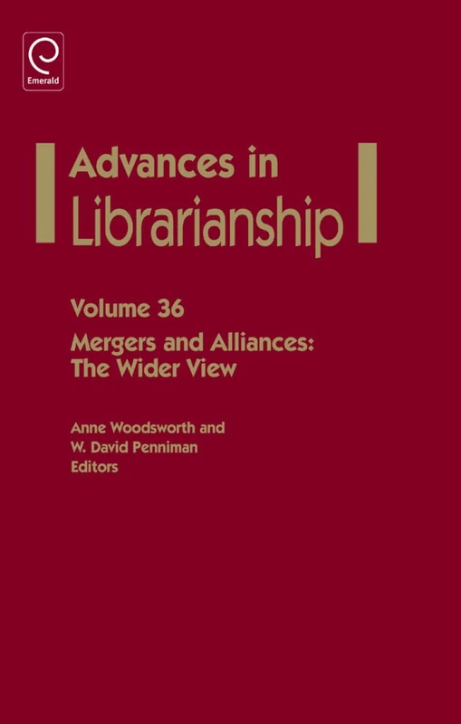 Mergers and Alliances: The Wider View: 36 (Advances in Librarianship, 36)