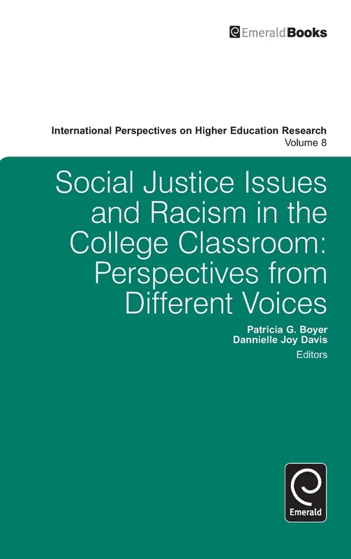 Social Justice Issues and Racism in the College Classroom: Perspectives from Different Voices: 8 (International Perspectives on Higher Education Research, 8)