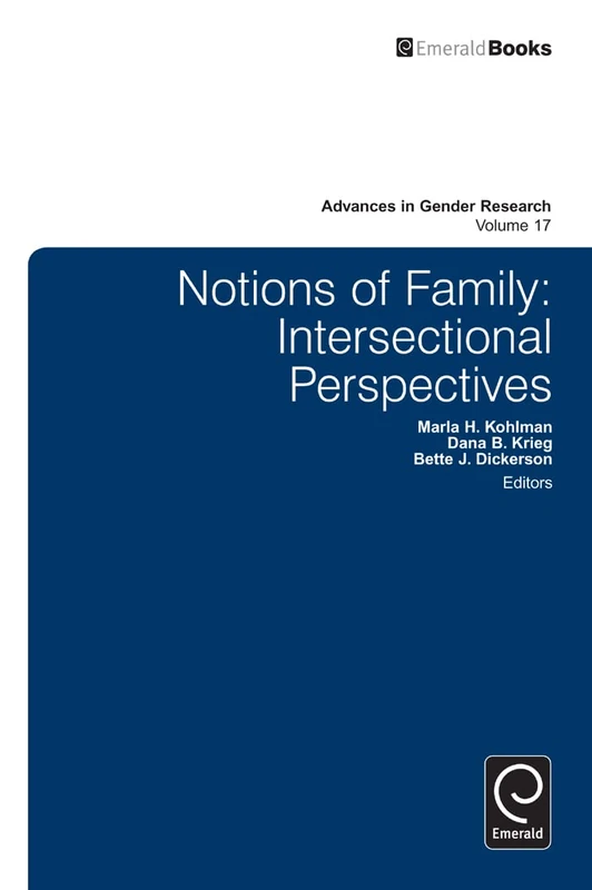 Notions of Family: Intersectional Perspectives: 17 (Advances in Gender Research, 17)