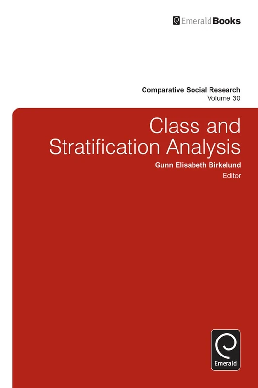 Class and Stratification Analysis: 30 (Comparative Social Research, 30)