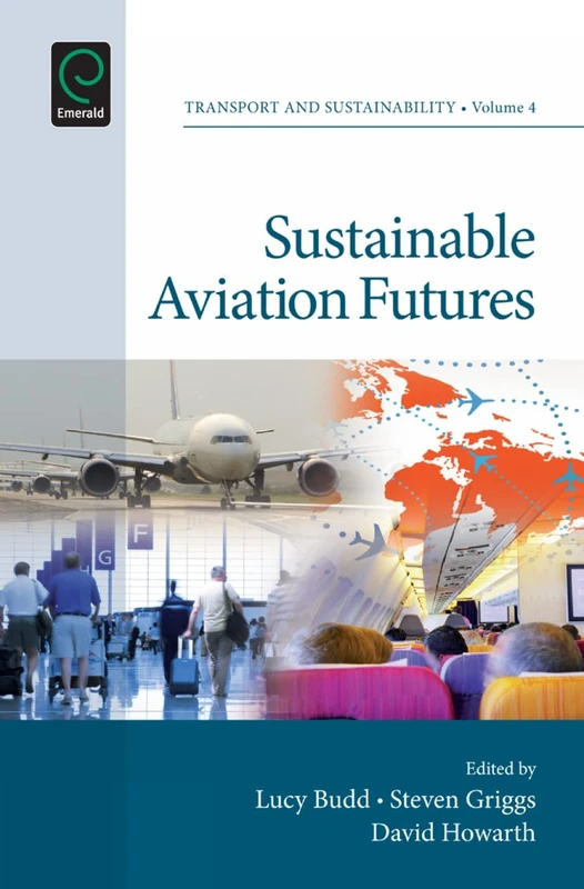 Sustainable Aviation Futures: 4 (Transport and Sustainability, 4)