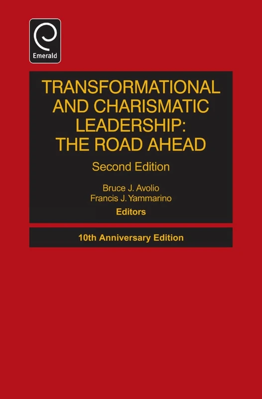 Transformational and Charismatic Leadership: The Road Ahead: 5 (Monographs in Leadership and Management, 5)