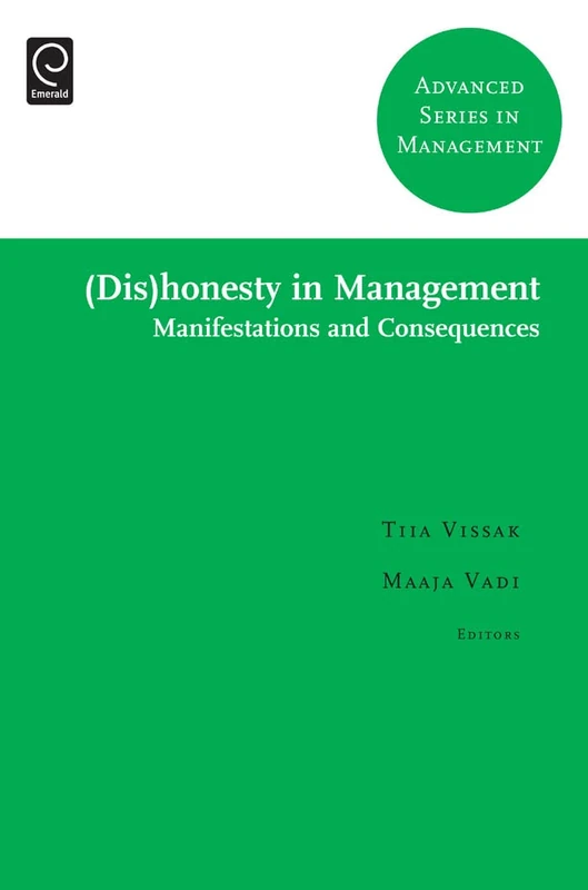(Dis)honesty in Management: Manifestations and Consequences: 10 (Advanced Series in Management, 10)