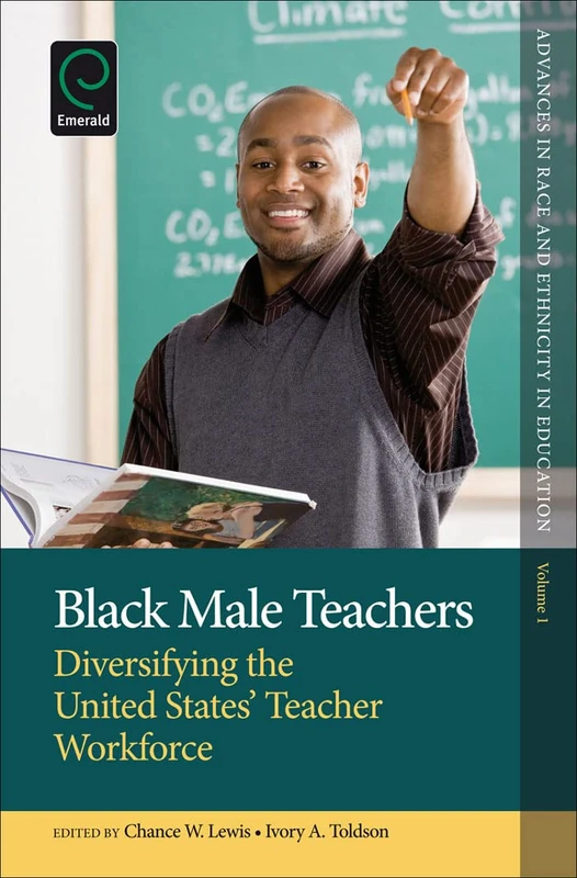 Black Male Teachers: Diversifying the United States' Teacher Workforce: 1 (Advances in Race and Ethnicity in Education, 1)