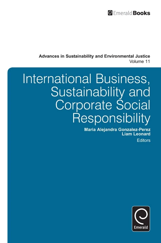 International Business, Sustainability and Corporate Social Responsibility: 11 (Advances in Sustainability and Environmental Justice, 11)