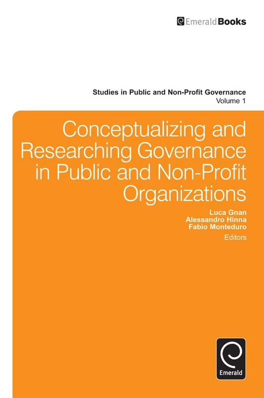 Conceptualizing and Researching Governance in Public and Non-Profit Organizations: 1 (Studies in Public and Non-Profit Governance, 1)