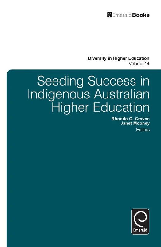 Seeding Success in Indigenous Australian Higher Education: 14 (Diversity in Higher Education, 14) - Image 1