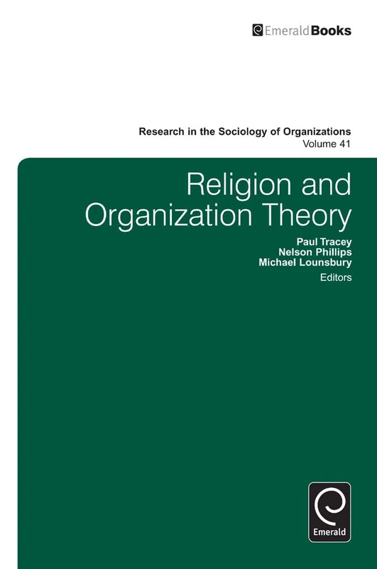 Religion and Organization Theory: 41 (Research in the Sociology of Organizations, 41)