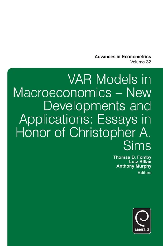 Var Models in Macroeconomics - New Developments and Applications: Essays in Honor of Christopher A. Sims: 32 (Advances in Econometrics, 32)