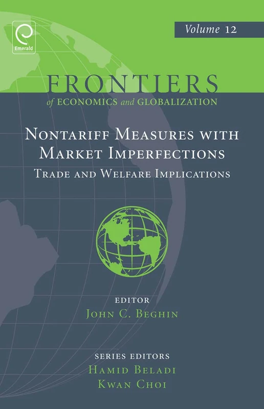 Non Tariff Measures with Market Imperfections: Trade and Welfare Implications: 12 (Frontiers of Economics and Globalization, 12)