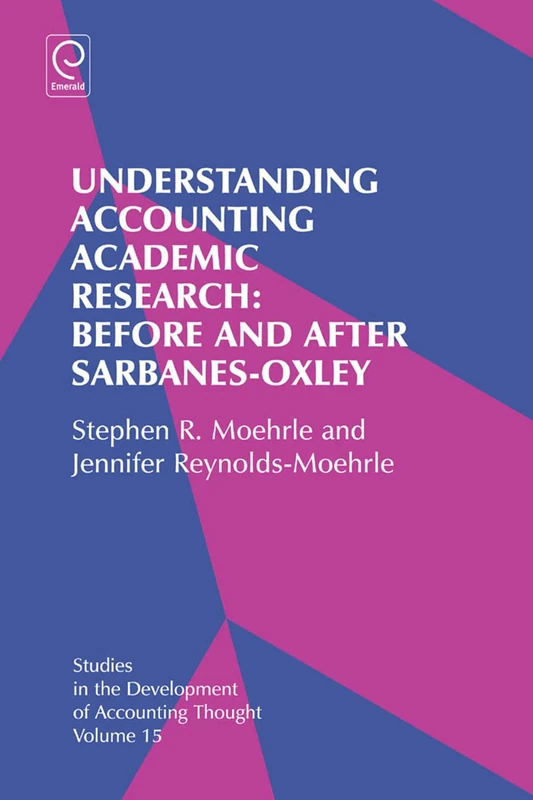 Understanding Accounting Academic Research: Before and After Sarbanes-Oxley: 15 (Studies in the Development of Accounting Thought, 15) - Image 1