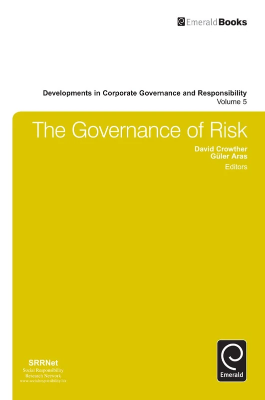 The Governance of Risk: 5 (Developments in Corporate Governance and Responsibility, 5)