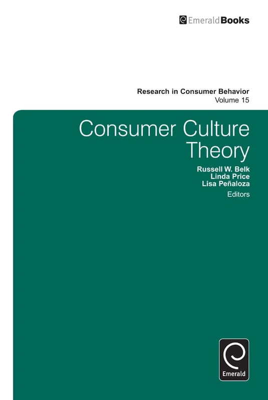 Consumer Culture Theory: 15 (Research in Consumer Behavior, 15)