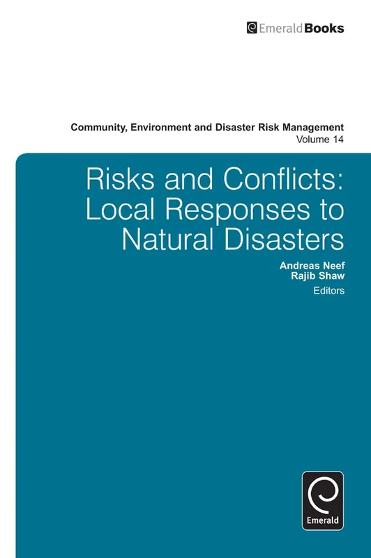 Risk and Conflicts: Local Responses to Natural Disasters: 14 (Community, Environment and Disaster Risk Management, 14)