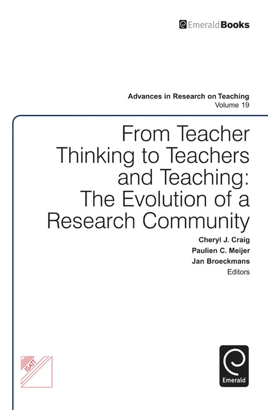 From Teacher Thinking to Teachers and Teaching: The Evolution of a Research Community: 19 (Advances in Research on Teaching, 19)