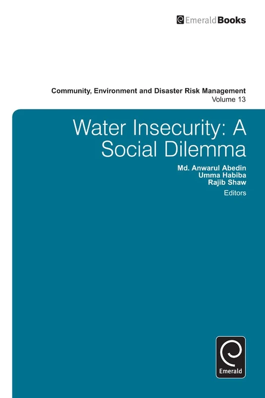 Water Insecurity: A Social Dilemma: 13 (Community, Environment and Disaster Risk Management, 13)