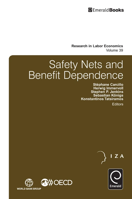 Safety Nets and Benefit Dependence: 39 (Research in Labor Economics, 39)