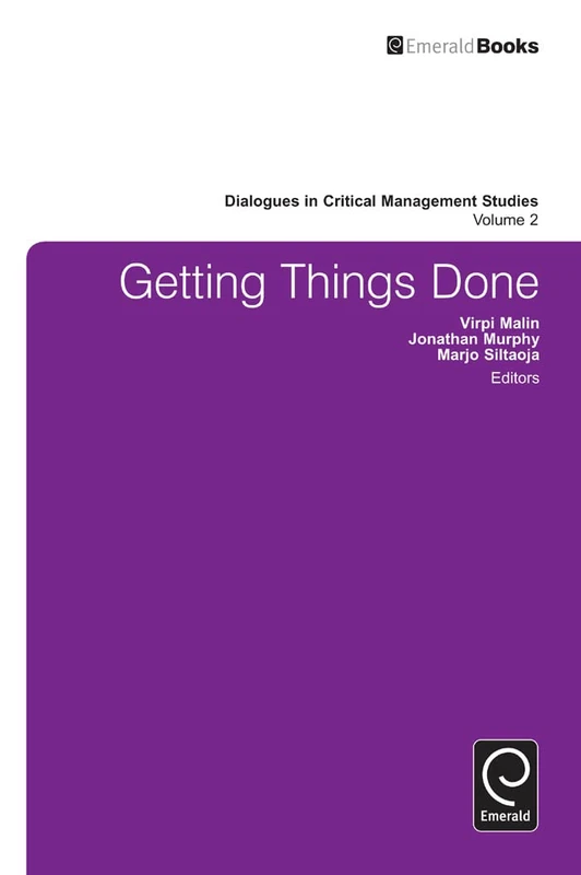 Getting Things Done: 2 (Dialogues in Critical Management Studies, 2)
